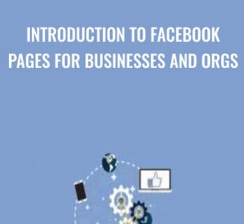 Introduction to Facebook Pages for Businesses and Orgs