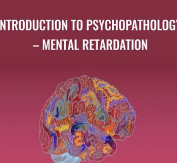 Introduction to Psychopathology – Mental Retardation