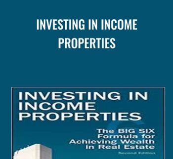 Investing in Income Properties - Kenneth D. Rosen