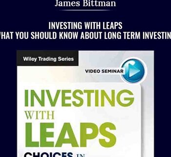 Investing with LEAPS. What You Should Know About Long Term Investing - James Bittman