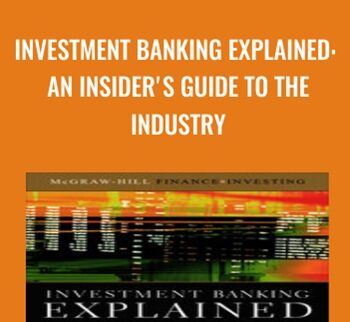 Investment Banking Explained: An Insider's Guide to the Industry - Michel Fleuriet