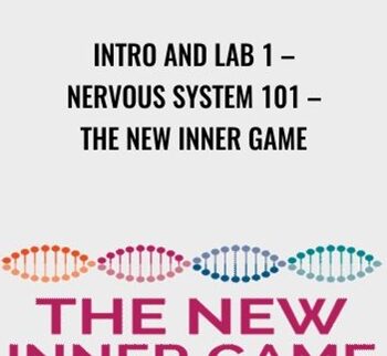 Intro and Lab 1 – Nervous System 101 – The New Inner Game – Irene Lyon