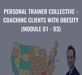 Personal Trainer Collective - Coaching Clients with Obesity (Module 01 - 03) - James Krieger