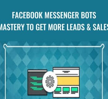 Facebook Messenger Bots Mastery To Get More Leads & Sales – Jason Cohen