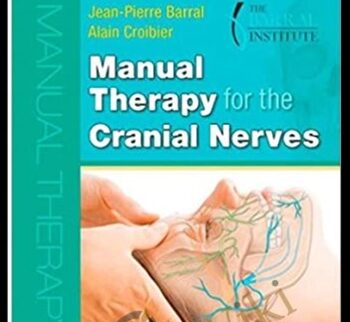 Manual Therapy for the Cranial Nerves (2008) - Jean-Pierre Barral and Alain Croibier