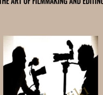 The Art of Filmmaking and Editing - Jeff Medford, Ross Hockrow