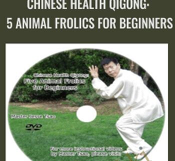 Chinese Health Qigong: 5 Animal Frolics for Beginners - Jesse Tsao