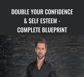 Double Your Confidence & Self Esteem - Complete Blueprint - Jimmy Naraine