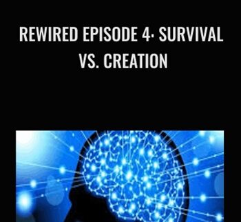 Rewired Episode 4: Survival vs. Creation - Joe Dispenza
