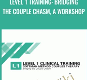 Level 1 Training: Bridging the Couple Chasm, A Workshop - John Gottman