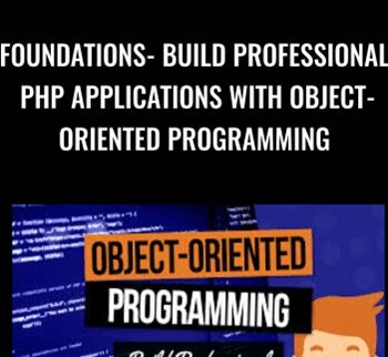 Foundations- Build Professional PHP Applications With Object-Oriented Programming - John Morris