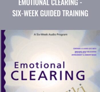 Emotional Clearing - Six-Week Guided Training - John Ruskan