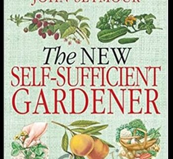 The New Self-Sufficient Gardener – John Seymour