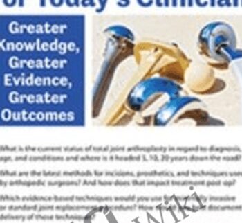Joint Arthroplasty for Today’s Clinician: Greater Knowledge, Greater Evidence, Greater Outcomes - Trent Brown