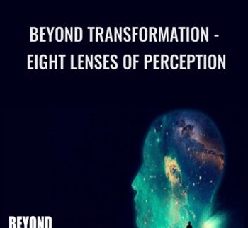 BEYOND TRANSFORMATION - Eight Lenses of Perception - Joseph Riggio