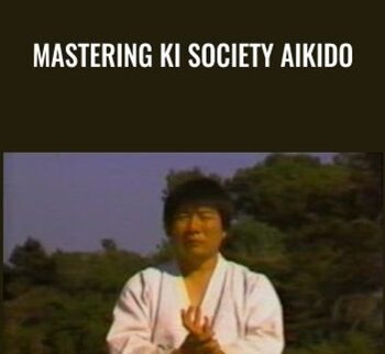 Mastering Ki Society Aikido - Ken Ota