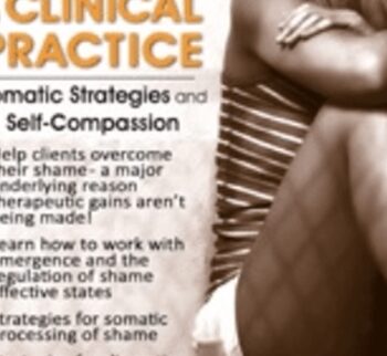 Treating Shame in Clinical Practice: Somatic Strategies and Self-Compassion - Matthew J. Modrcin