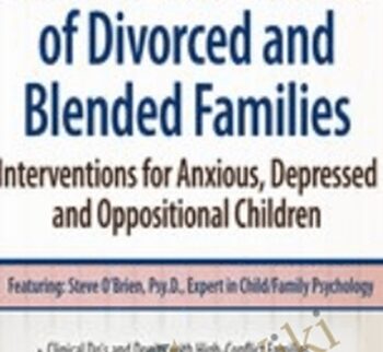 Kids in the Crossfire of Divorced and Blended Families: Interventions for Anxious, Depressed and Oppositional Children - Steve O'Brien