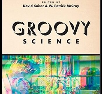 Groovy Science: Knowledge, Innovation, and American Counterculture
