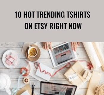 10 Hot Trending Tshirts On Etsy Right NOW – Kristie Chiles
