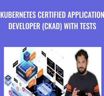 Kubernetes Certified Application Developer (CKAD) With Tests – Mumshad Mannambeth