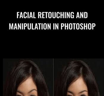 Facial Retouching and Manipulation in Photoshop - Kurt Jones