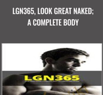 LGN365, Look Great Naked; A Complete Body - JC Deen