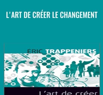 L’art De Créer Le Changement – Éric Trappeniers