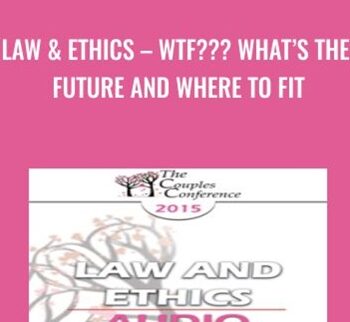 Law & Ethics – WTF??? What’s The Future And Where To Fit – Steven Frankel