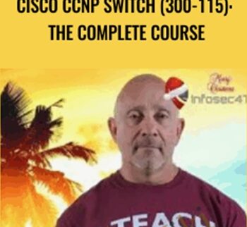 Cisco CCNP Switch (300-115): The Complete Course – Lazaro (Laz) Diaz