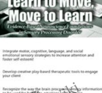 Learn to Move, Move to Learn: Evidence-Based Neuroscience Foundations in Sensory Processing Disorder - Jenny Clark