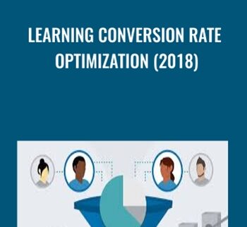 Learning Conversion Rate Optimization (2018) - Chris Goward