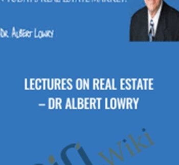 Lectures on Real Estate – Dr Albert Lowry