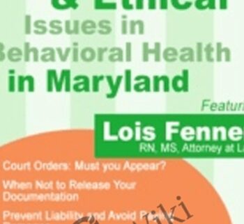 Legal Issues in Behavioral Health Maryland: Legal and Ethical Considerations - Lois Fenner