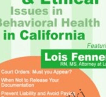 Legal and Ethical Issues in Behavioral Health in California - Lois Fenner