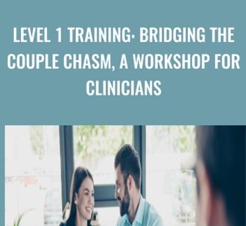 Level 1 Training: Bridging the Couple Chasm, A Workshop for Clinicians - John Gottman