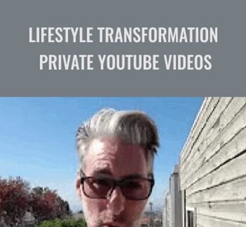 Lifestyle Transformation - Private Youtube Vids - Brent Smith