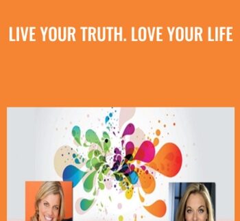 Live Your Truth. Love Your Life  – Ashley Turner & Terri Cole