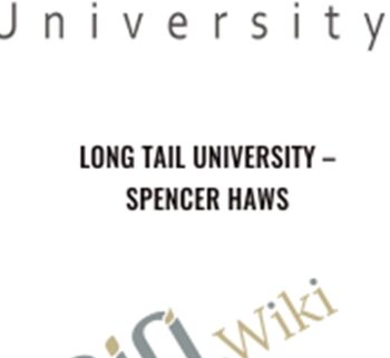 Long Tail University – Spencer Haws