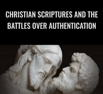 Christian Scriptures and the Battles over Authentication - Lost Christianities