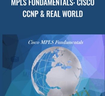 MPLS Fundamentals: Cisco CCNP & Real World – Lazaro Diaz