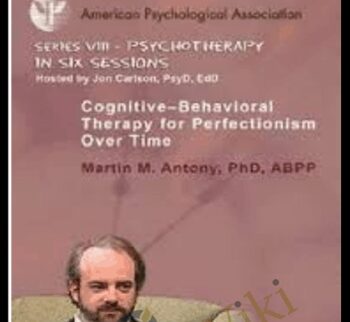 Cognitive-Behavioral Therapy for Perfectionism Over Time - M. M. Antony