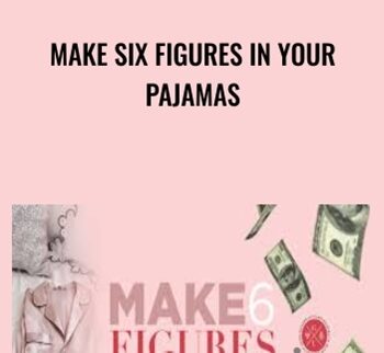 Make Six Figures In Your Pajamas - Sabrina Peterson