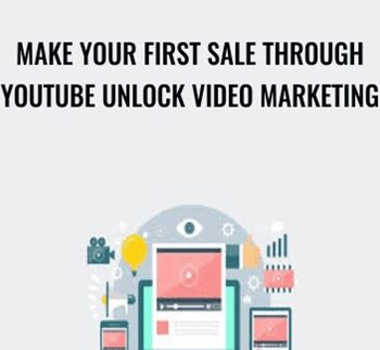 Make Your First Sale Through Youtube Unlock Video Marketing