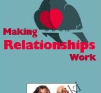 Making Relationships Work with John Gottman, Ph.D. & Julie Schwartz Gottman, Ph.D. - John M. Gottman &  Julie Schwartz Gottman