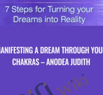 Manifesting A Dream Through Your Chakras –  Anodea Judith