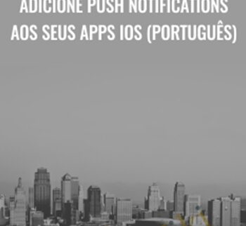 Adicione Push Notifications aos seus Apps iOS (Português) - Manoel Franklin