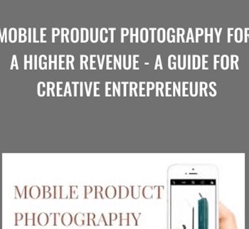 Mobile Product Photography For A Higher Revenue – A Guide For Creative Entrepreneurs – Marianne Krohn
