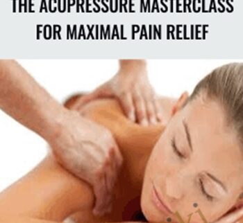 The Acupressure Masterclass For Maximal Pain Relief - Mark Perren-Jones