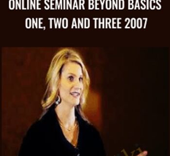 Online Seminar Beyond Basics One, Two and Three 2007 - Markay Latimer